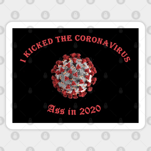 I Kicked the Coronavirus Ass in 2020 - Covid-19 Pandemic Remembrance Virus Sticker by CDC Gold Designs